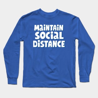 Maintain Social Distance - Keep the Distance Quote Artwork Long Sleeve T-Shirt